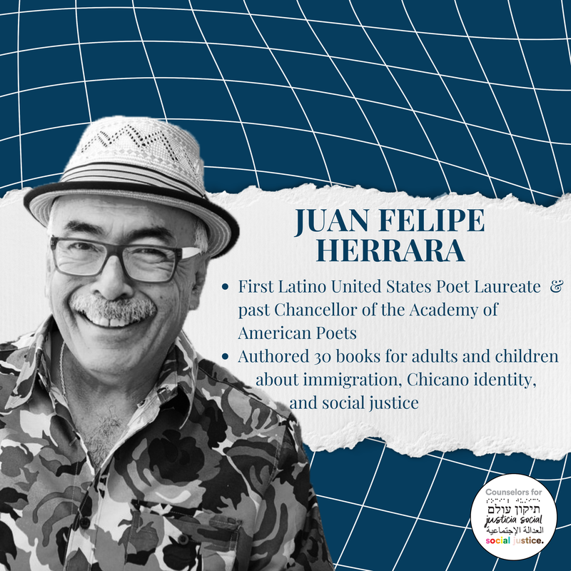 Image background: A wavy-lined grid with a navy blue background, text on a ripped strip of white paper Photo of Juan Felipe Herrara smiling with rectangular glasses and a grey mustache. He is wearing a fedora and a camouflage polo. Text: Juan Felipe Herrara First Latino United States Poet Laureate  & past Chancellor of the Academy of American Poets Authored 30 books for adults and children about immigration, Chicano identity, and social justicePicture