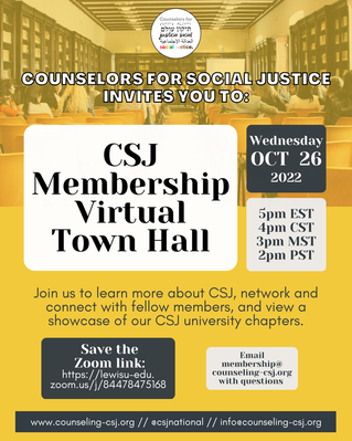 Image description: yellow background with a group of people sitting in desks. Text in various grey and white boxes.  Counselors for Social Justice Invites You To  CSJ Membership Virtual Town Hall  Wednesday Oct 26 2022  5pm EST 4pm CST 3pm MST 2pm PST  Join us to learn more about CSJ, network and connect with fellow members, and view a showcase of our CSJ university chapters.  Save the Zoom link: https://lewisu-edu.zoom.us/j/84478475168  Email membership@counseling-csj.org with questions  www.counseling-csj.org // @csjnational // info@counseling-csj.orgPicture